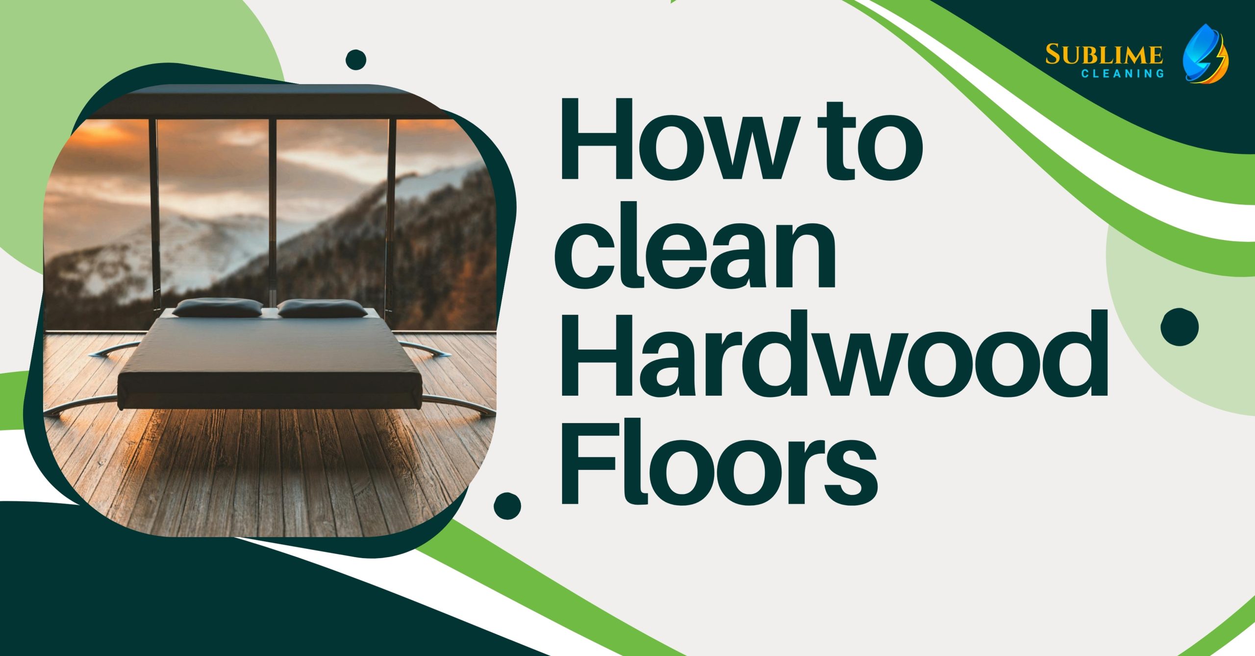 Clean Hardwood Floors| Sublime Cleaning