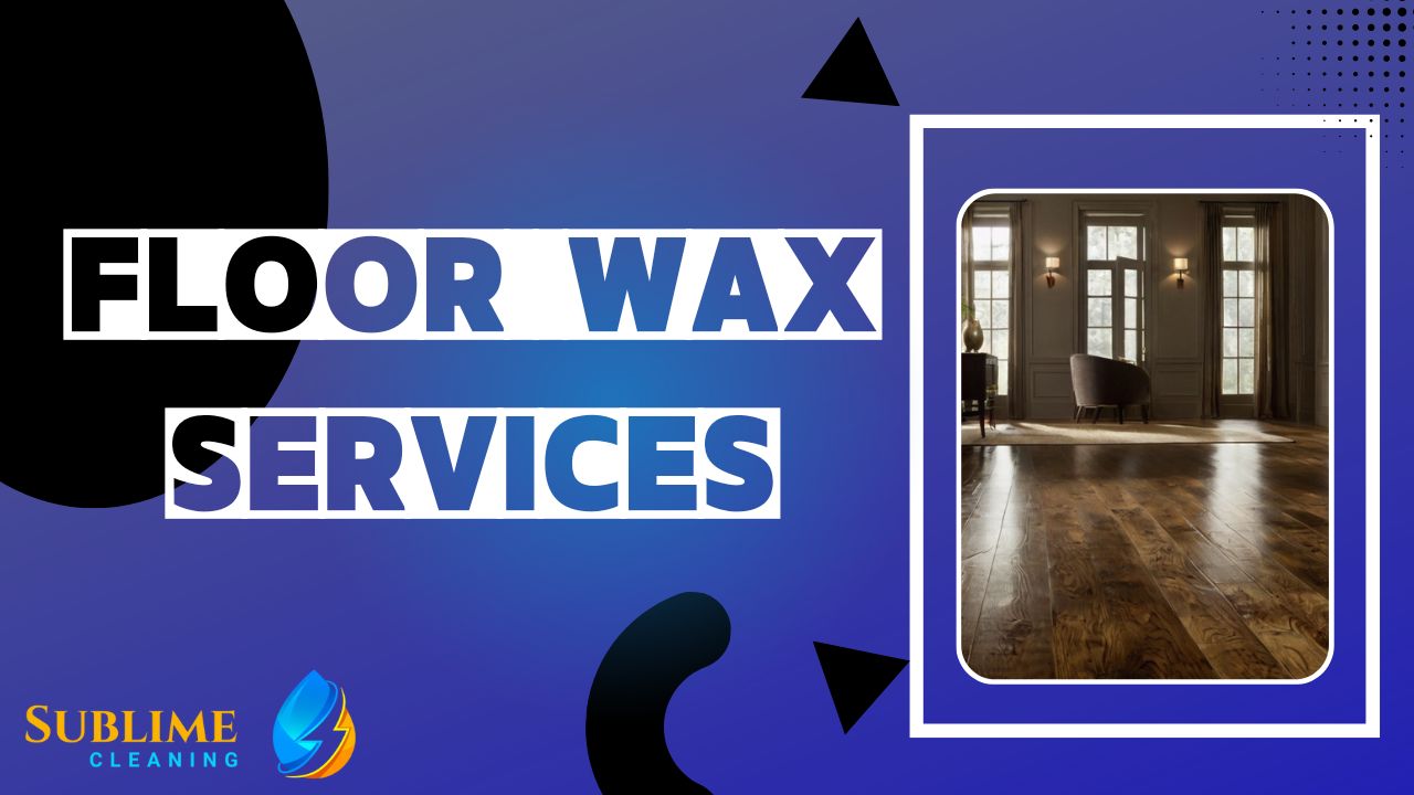 Floor Wax | Sublime Cleaning | Thumbnail